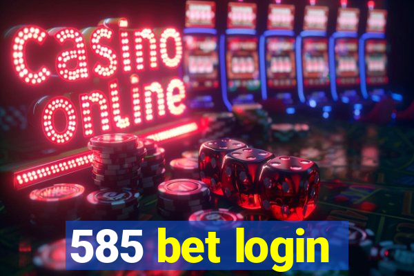 585 bet login